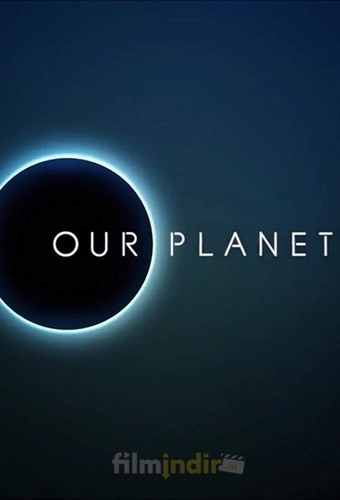 Our Planet: 1.Sezon Tüm Bölümler
